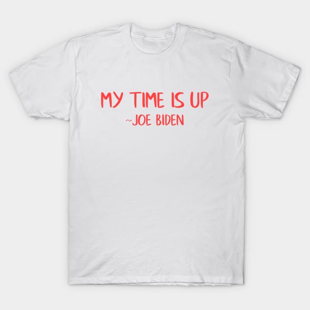 Just Biden My Time: Funny Joe Biden Quote T-Shirt by Jarecrow 